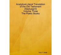 Analytical-Literal Translation Of The Old Testament (Septuagint) - Volume Three - The Poetic Books