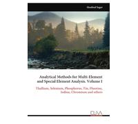 Analytical Methods for Multi-Element and Special Element Analysis. Volume I: Thallium, Selenium, Phosphorus, Tin, Fluorine, Iodine, Chromium and others