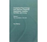 Analytical Psychology and German Classical Aesthetics Paul Bishop (Auteur)