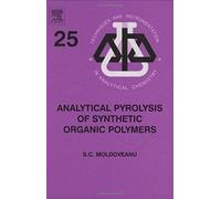 Analytical Pyrolysis Of Synthetic Organic Polymers, Volume 25 (Techniques And Instrumentation In Analytical Chemistry)
