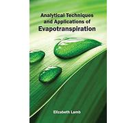 Analytical Techniques And Applications Of Evapotranspiration