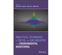 Analytical Techniques in the Oil and Gas Industry for Environmental Monitoring Analytical Techniques in the Oil and Gas Industry for Environmental Monitoring (Auteur)
