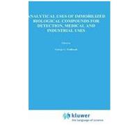 Analytical Uses Of Immobilized Biological Compounds For Detection, Medical And Industrial Uses