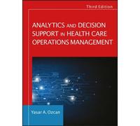 Analytics And Decision Support In Health Care Operations Management