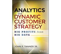Analytics and Dynamic Customer Strategy: Big Profits from Big Data