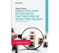 Analytics and Intuition in the Process of Selecting Talent by Jrgen Deters Other Book Jrgen Deters (Auteur)
