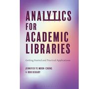 Analytics for Academic Libraries: Getting Started and Practical Applications
