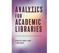 Analytics for Academic Libraries: Getting Started and Practical Applications