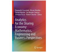 Analytics For The Sharing Economy: Mathematics, Engineering And Business Perspectives
