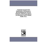 Analytische Geometrie Der Kegelschnitte, Mit Besonderer Berucksichtigung Der Neueren Methoden. Nach George Salmon, Frei Bearbeitet Von Dr. Wilhelm Fie