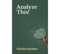 Analyze This!: 31 Simple Techniques for Breaking Down Complex Issues and Problems