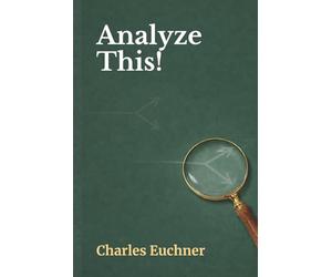 Analyze This!: 31 Simple Techniques for Breaking Down Complex Issues and Problems