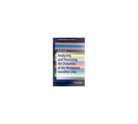 Analyzing And Theorizing The Dynamics Of The Workplace Incivility Crisis