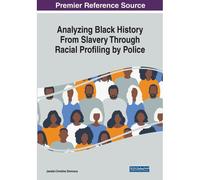 Analyzing Black History From Slavery Through Racial Profiling By Police