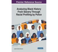 Analyzing Black History From Slavery Through Racial Profiling By Police