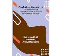 Analyzing Character; The New Science of Judging Men; Misfits in Business, the Home and Social Life