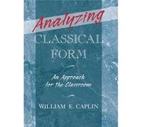 Analyzing Classical Form by Caplin William E. James McGill Professor of Music Theory James McGill Professor of Music Theory McGill University Montreal Can Caplin William E. James McGill Professor of M