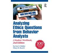 Analyzing Ethics Questions from Behavior Analysts A Student Workbook - Jon S. Bailey - Routledge - ebook (ePub) - Livre
