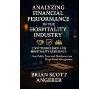 Analyzing Financial Performance in the Hospitality Industry: Civic Turbulence and Hospitality Resilience