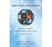Analyzing Intelligence: National Security Practitioners' Perspectives