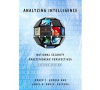 Analyzing Intelligence Sec Ed Roger Z George, James B Bruce (Auteur)