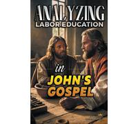 Analyzing Labor Education In John's Gospel