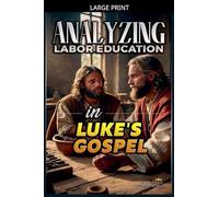 Analyzing Labor Education in Luke's Gospel