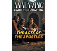 Analyzing Labor Education In The Acts Of The Apostles