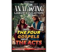 Analyzing Labor Education in the Four Gospels and the Acts