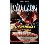 Analyzing Labor Education in the General Letters and the Apocalypse