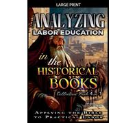 Analyzing Labor Education in the Historical Books: Applying the Bible to Practical Labor