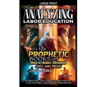 Analyzing Labor Education in the Prophetic Books of Hosea, Amos, Obadiah, Joel and Micah