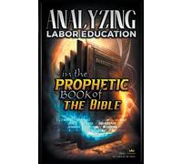 Analyzing Labor Education In The Prophetic Books Of The Bible