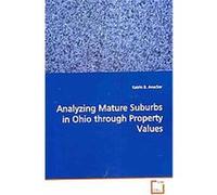 Analyzing Mature Suburbs in Ohio Through Property Values Katrin B. Anacker (Auteur)