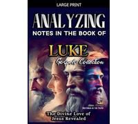 Analyzing Notes in the Book of Luke: The Divine Love of Jesus Revealed