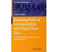 Analyzing Political Communication With Digital Trace Data