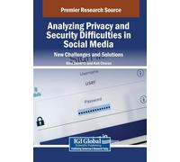 Analyzing Privacy And Security Difficulties In Social Media: New Challenges And Solutions (Advances In Information Security, Privacy, And Ethics)