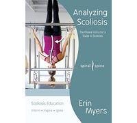 Analyzing Scoliosis: The Pilates Instructor's Guide to Scoliosis