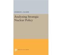 Analyzing Strategic Nuclear Policy Charles L Glaser, (Auteur)