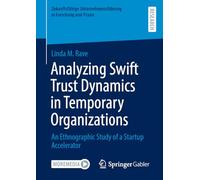 Analyzing Swift Trust Dynamics in Temporary Organizations: An Ethnographic Study of a Startup Accelerator