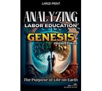 Analyzing the Education of Labor in Genesis: The Purpose of Life on Earth