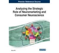 Analyzing The Strategic Role Of Neuromarketing And Consumer Neuroscience
