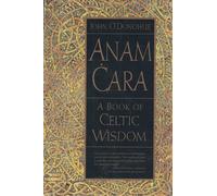 Anam Cara: A Book of Celtic Wisdom.