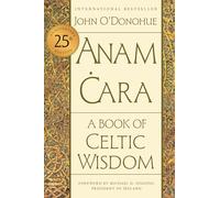 Anam Cara [Twenty-fifth Anniversary Edition]: A Book of Celtic Wisdom
