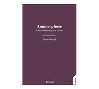 Anamorphose: Suivi de Métamorphose et Gaïa