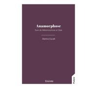 Anamorphose Suivi de Métamorphose et Gaïa - Martine Escafit - Edilivre-Aparis - broché - Poésie