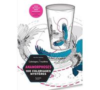 Anamorphoses: 100 coloriages mystères