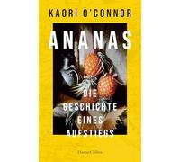 Ananas. Die Geschichte eines Aufstiegs: Eine kurzweilige Kulturgeschichte | Mit über 70 farbigen Abbildungen und historischen Originalrezepten | Das perfekte Geschenk zur Sommerparty | Kult