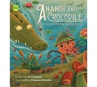 Anansi and Crocodile The Bird Cherry Island Story by Al Campbell Al Campbell (Auteur)
