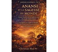 ANANSI ET LA SAGESSE DU MONDE: SAGESSE D’AFRIQUE - Vol. 4